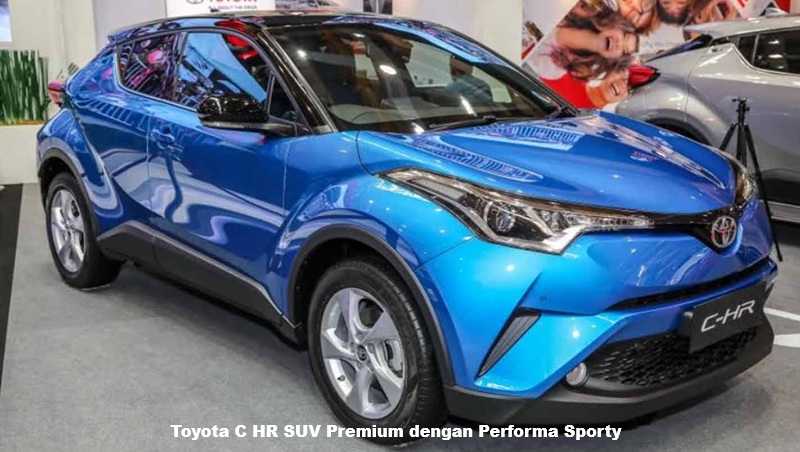 Toyota C HR SUV Premium dengan Performa Sporty