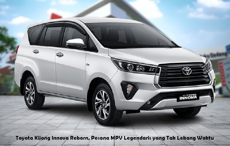 Toyota Kijang Innova Reborn, Pesona MPV Legendaris yang Tak Lekang Waktu