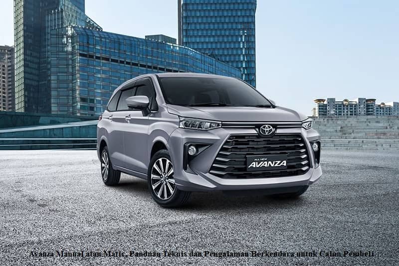 Avanza Manual atau Matic, Panduan Teknis dan Pengalaman Berkendara untuk Calon Pembeli