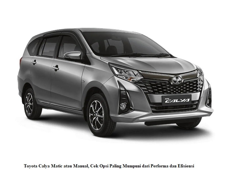 Toyota Calya Matic atau Manual